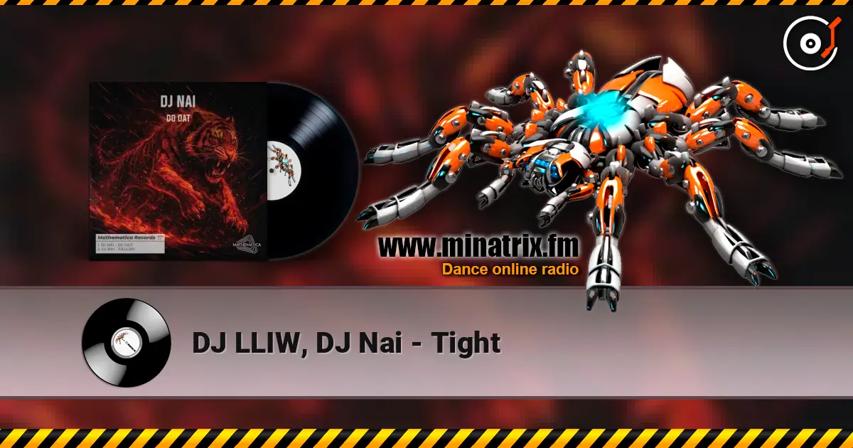 DJ LLIW, DJ Nai - Tight 高品质在线收听 | Minatrix.FM