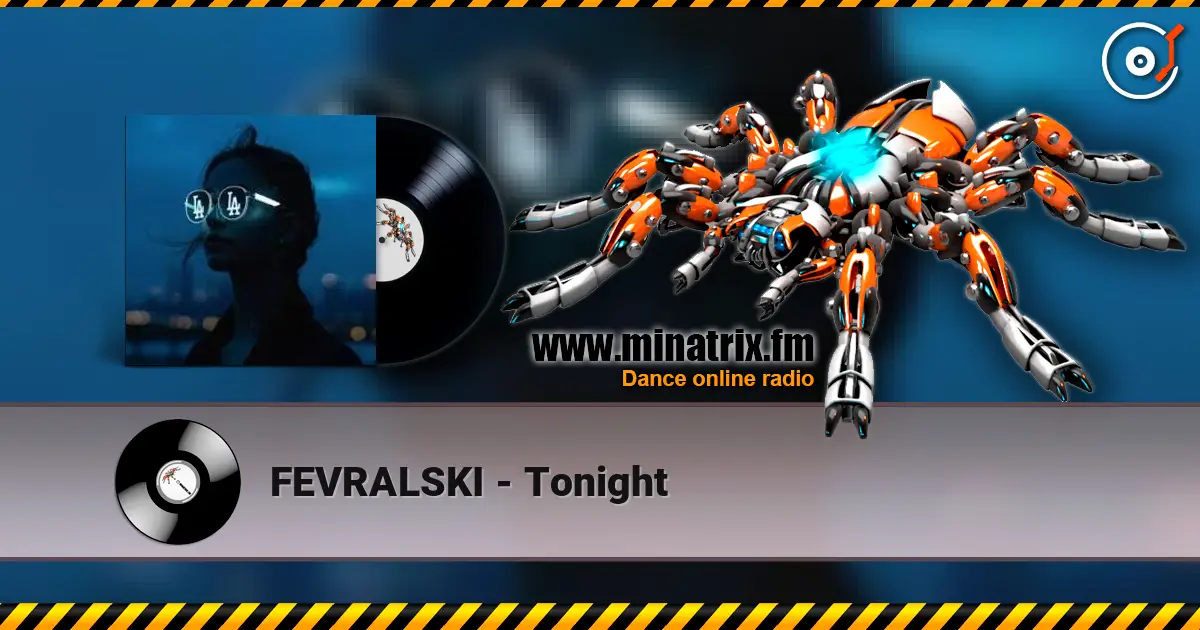 FEVRALSKI - Tonight 高品质在线收听 | Minatrix.FM