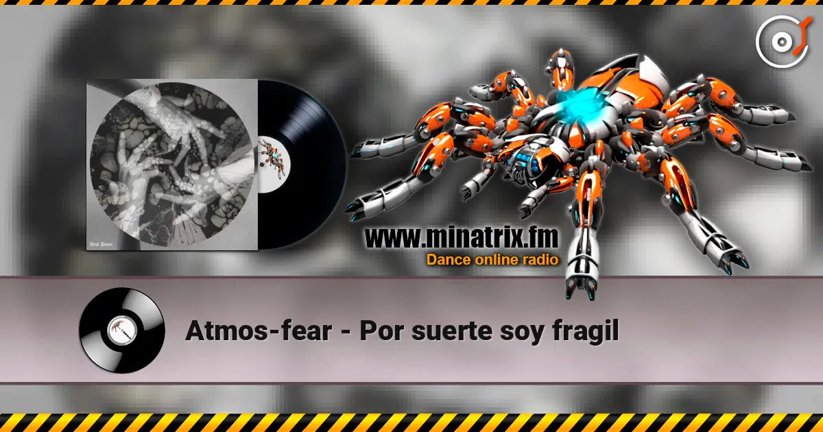 Atmos-fear - Por suerte soy fragil 高品质在线收听 | Minatrix.FM