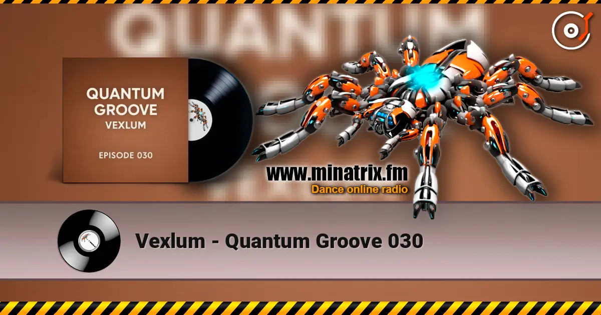 Vexlum - Quantum Groove 030 高品质在线收听 | Minatrix.FM