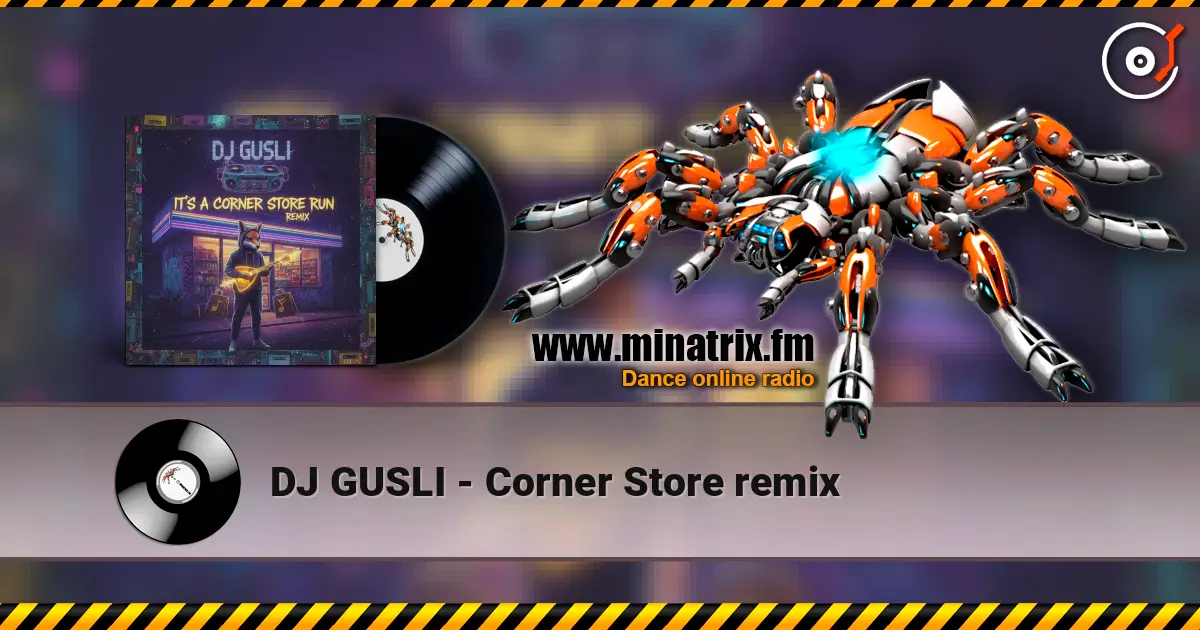 DJ GUSLI - Corner Store remix 高品质在线收听 | Minatrix.FM