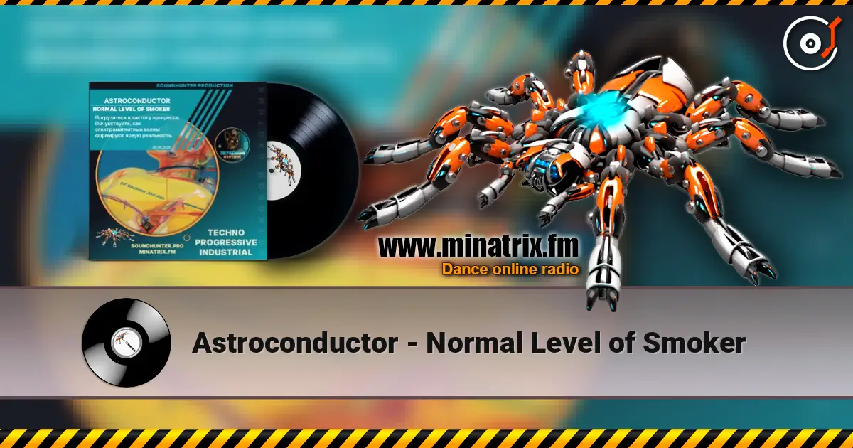 Astroconductor - Normal Level of Smoker 高品质在线收听 | Minatrix.FM