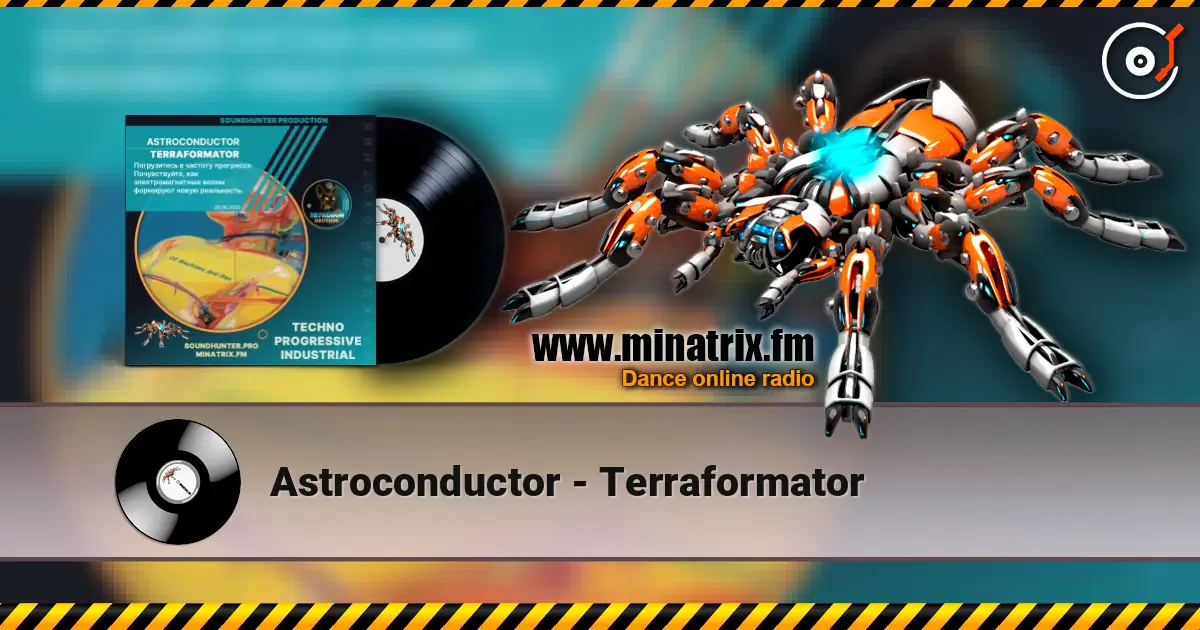 Astroconductor - Terraformator 高品质在线收听 | Minatrix.FM