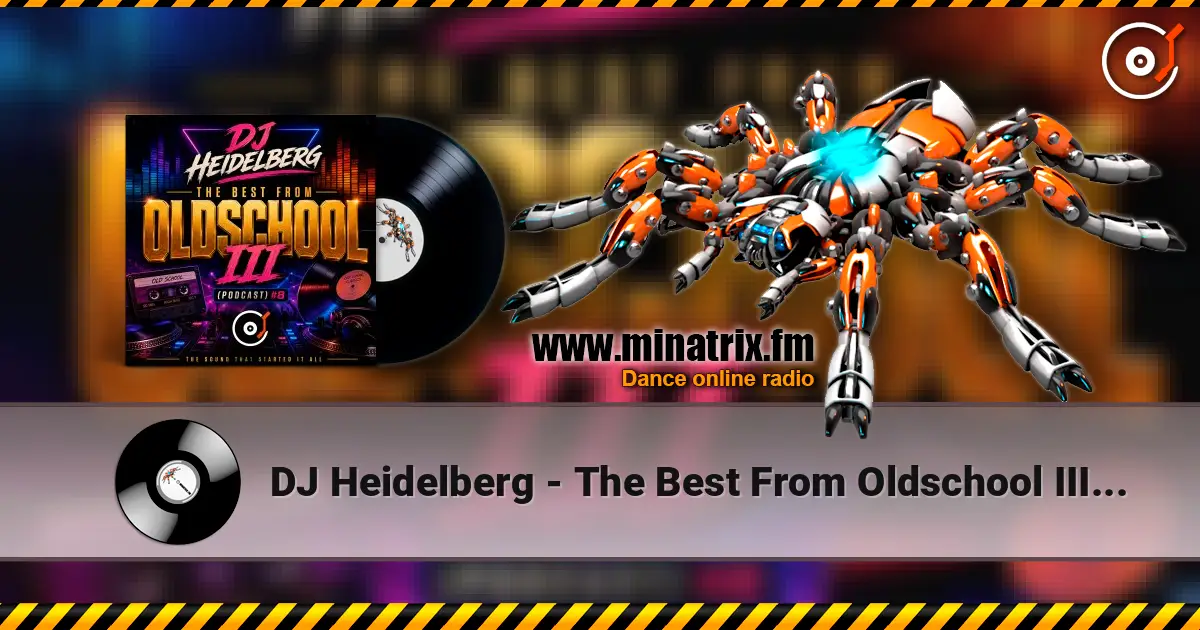DJ Heidelberg - The Best From Oldschool III (Podcast) #8 高品质在线收听 | Minatrix.FM