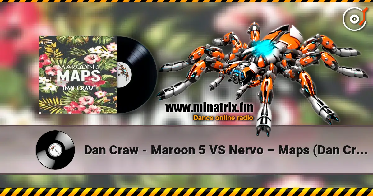 Dan Craw - Maroon 5 VS Nervo – Maps (Dan Craw Mash-Up) 高品质在线收听 | Minatrix.FM