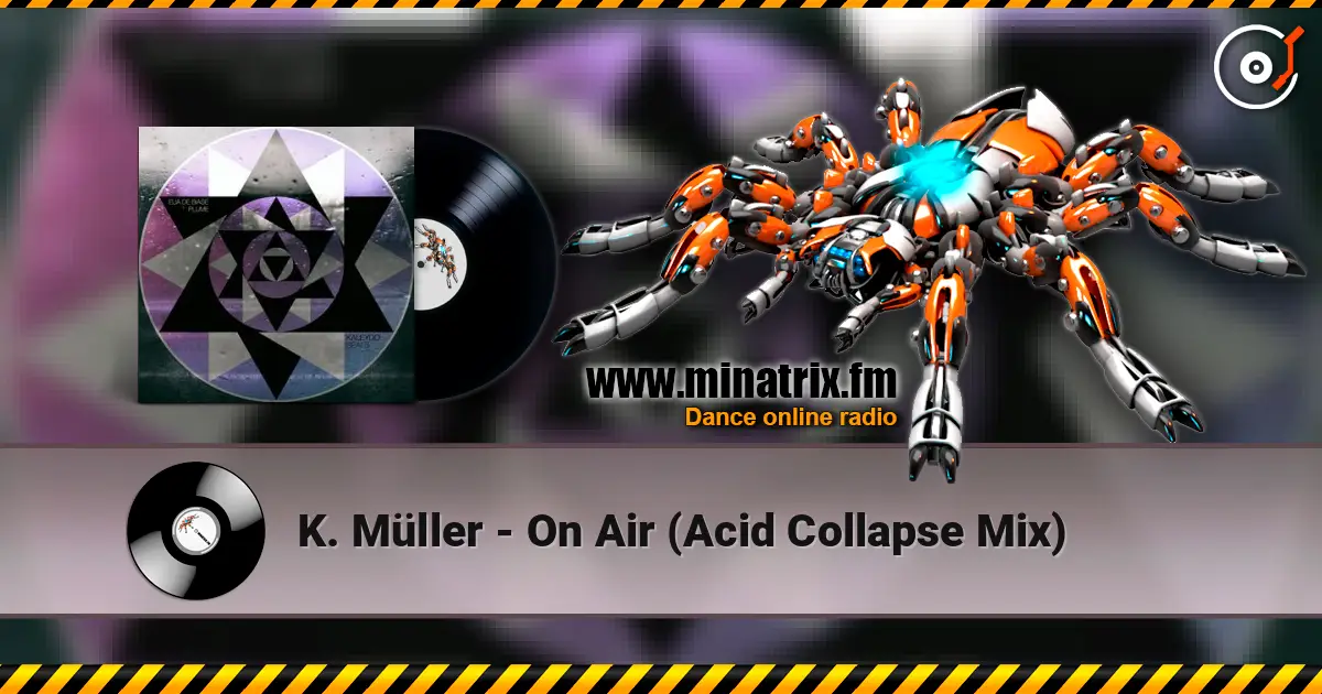 K. Müller - On Air (Acid Collapse Mix) 高品质在线收听 | Minatrix.FM