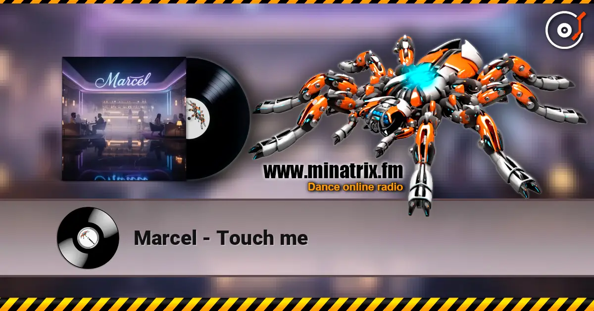 Marcel - Touch me 高品质在线收听 | Minatrix.FM