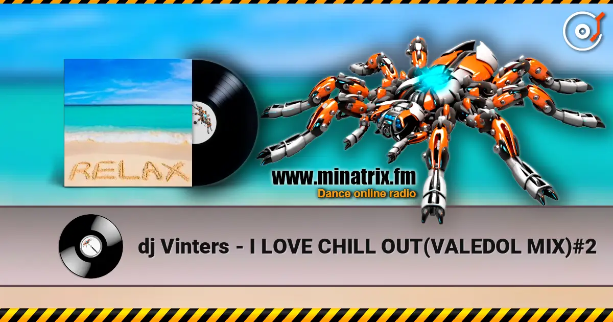 dj Vinters - I LOVE CHILL OUT(VALEDOL MIX)#2 高品质在线收听 | Minatrix.FM