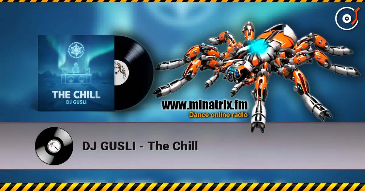 DJ GUSLI - The Chill 高品质在线收听 | Minatrix.FM