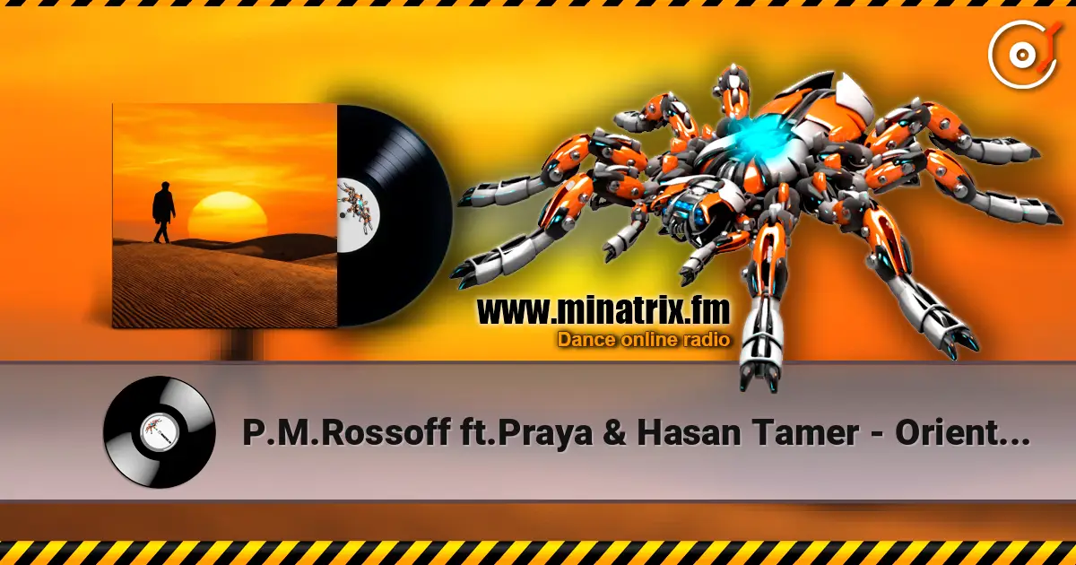 P.M.Rossoff ft.Praya & Hasan Tamer - Oriental Gait 高品质在线收听 | Minatrix.FM