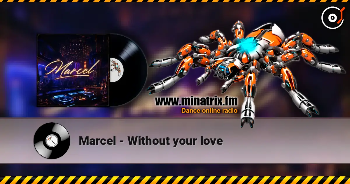 Marcel - Without your love 高品质在线收听 | Minatrix.FM