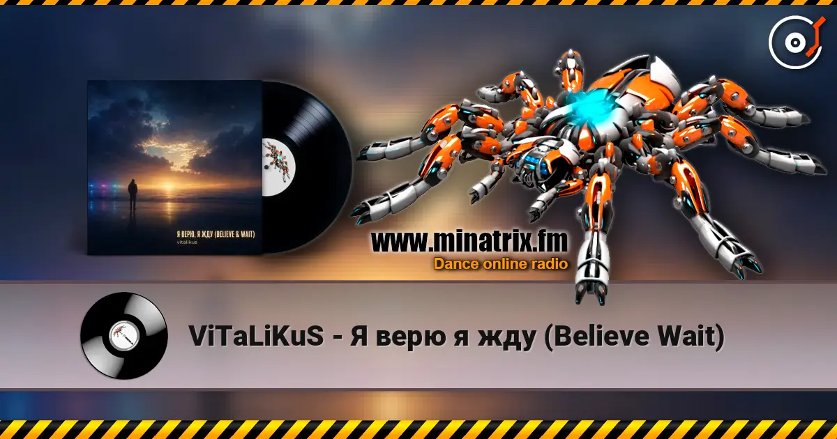 ViTaLiKuS - Я верю я жду (Believe Wait) 高品质在线收听 | Minatrix.FM