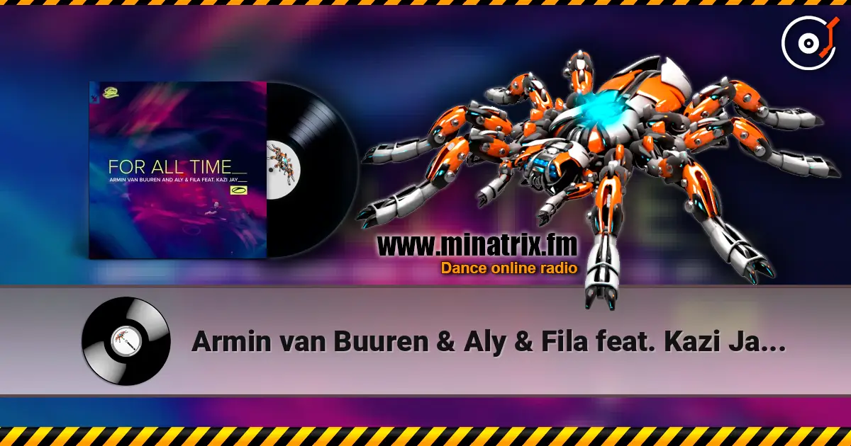 Armin van Buuren & Aly & Fila feat. Kazi Jay - For All Time (Mixed) 高品质在线收听 | Minatrix.FM