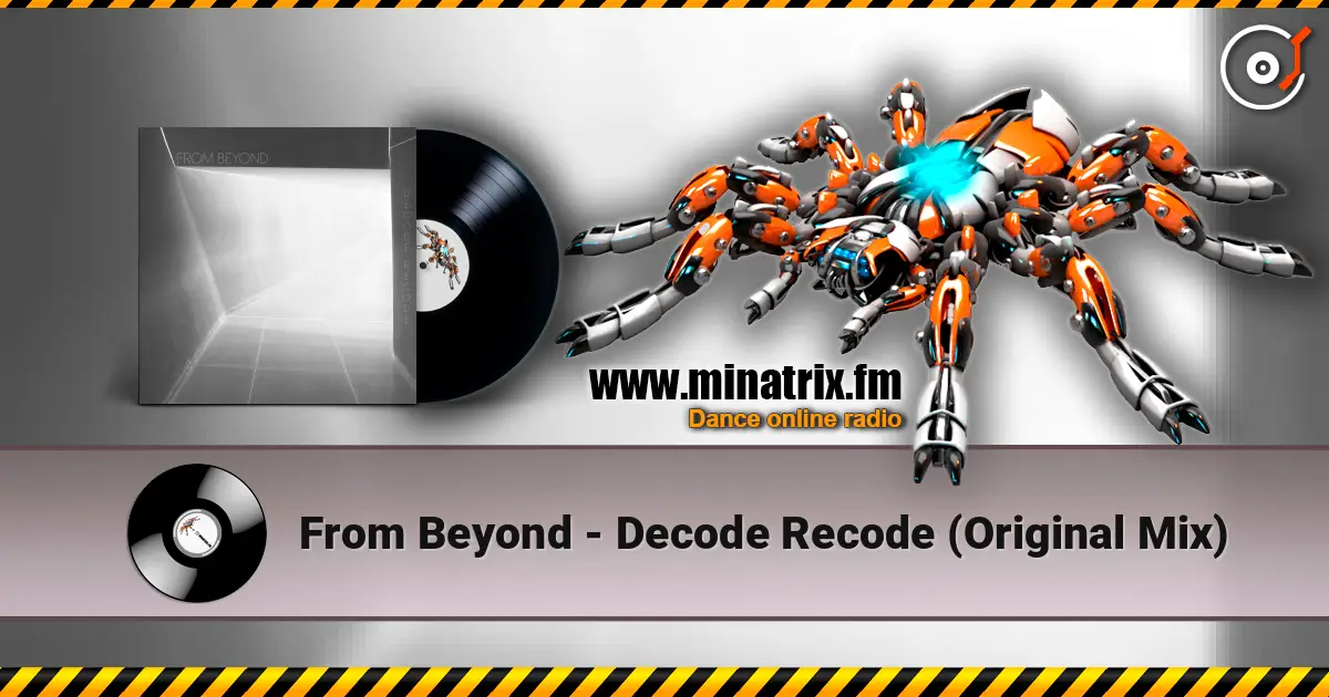 From Beyond - Decode Recode (Original Mix) 高品质在线收听 | Minatrix.FM