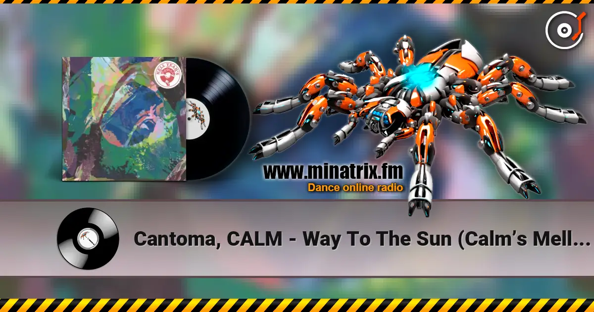 Cantoma, CALM - Way To The Sun (Calm’s Mellow Mellow Acid Dub) 高品质在线收听 | Minatrix.FM