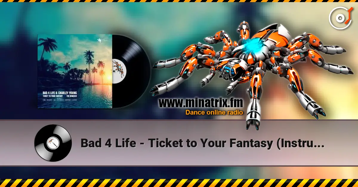 Bad 4 Life - Ticket to Your Fantasy (Instrumental) 高品质在线收听 | Minatrix.FM