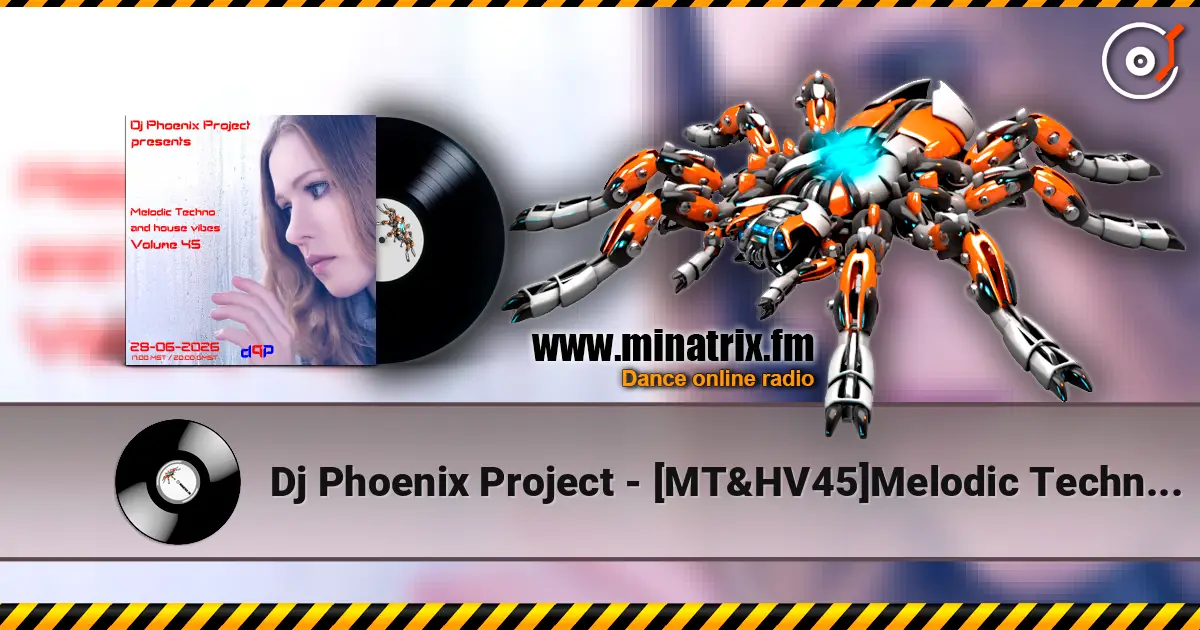 Dj Phoenix Project - [MT&HV45]Melodic Techno&House Vibes vol.45 高品质在线收听 | Minatrix.FM
