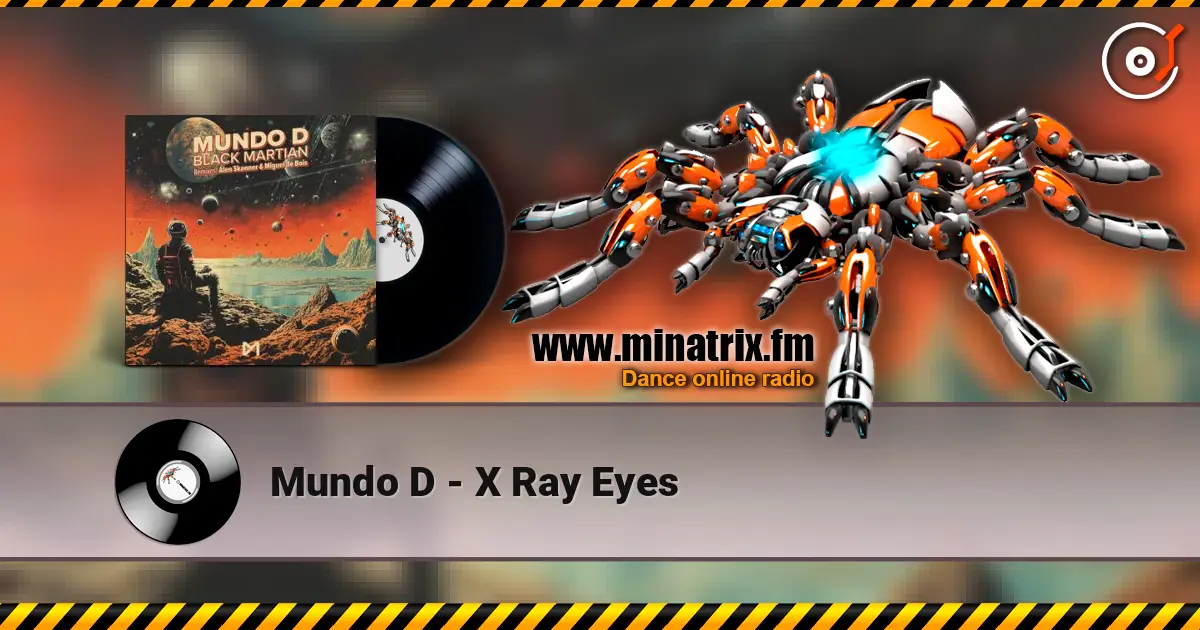 Mundo D - X Ray Eyes 高品质在线收听 | Minatrix.FM