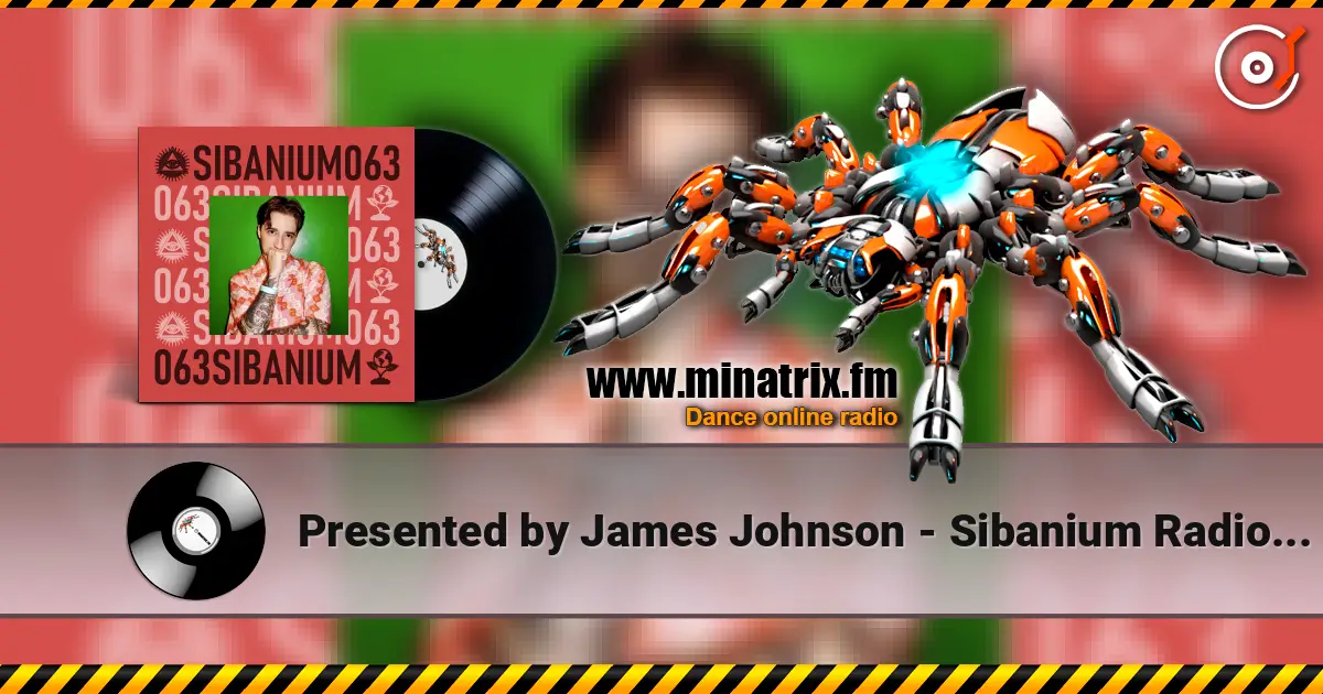 Presented by James Johnson - Sibanium Radio EP063 高品质在线收听 | Minatrix.FM