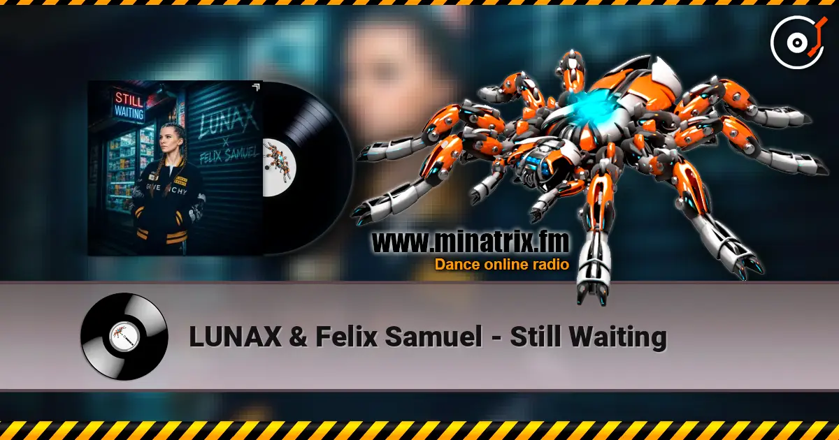 LUNAX & Felix Samuel - Still Waiting 高品质在线收听 | Minatrix.FM