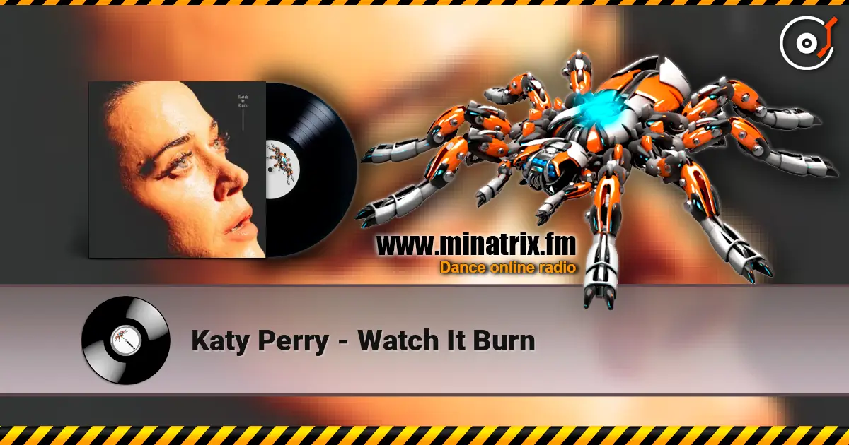 Katy Perry - Watch It Burn 高品质在线收听 | Minatrix.FM