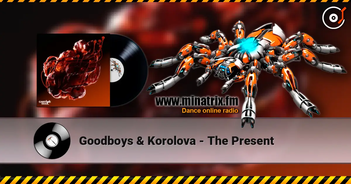Goodboys & Korolova - The Present 高品质在线收听 | Minatrix.FM