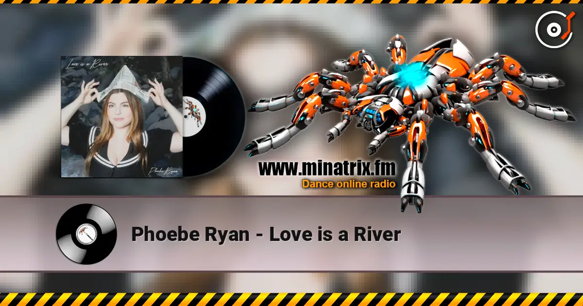 Phoebe Ryan - Love is a River 高品质在线收听 | Minatrix.FM