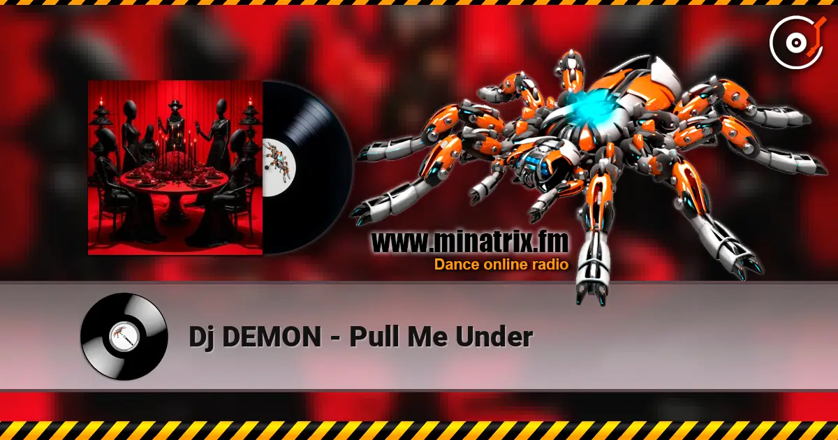 Dj DEMON - Pull Me Under 高品质在线收听 | Minatrix.FM
