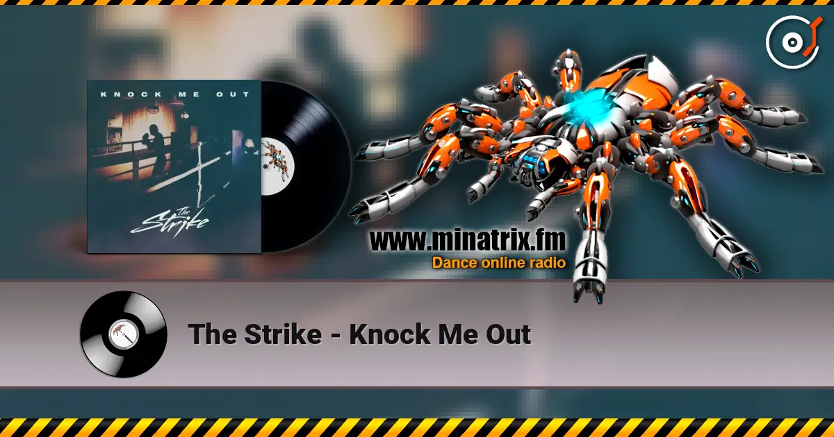 The Strike - Knock Me Out 高品质在线收听 | Minatrix.FM
