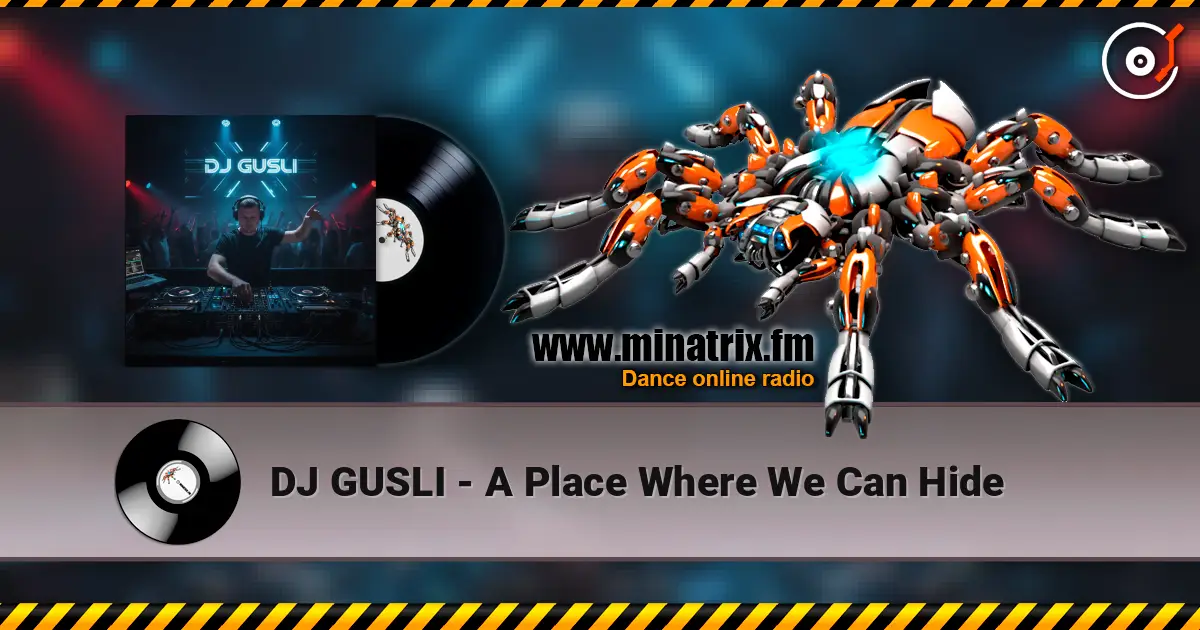 DJ GUSLI - A Place Where We Can Hide 高品质在线收听 | Minatrix.FM