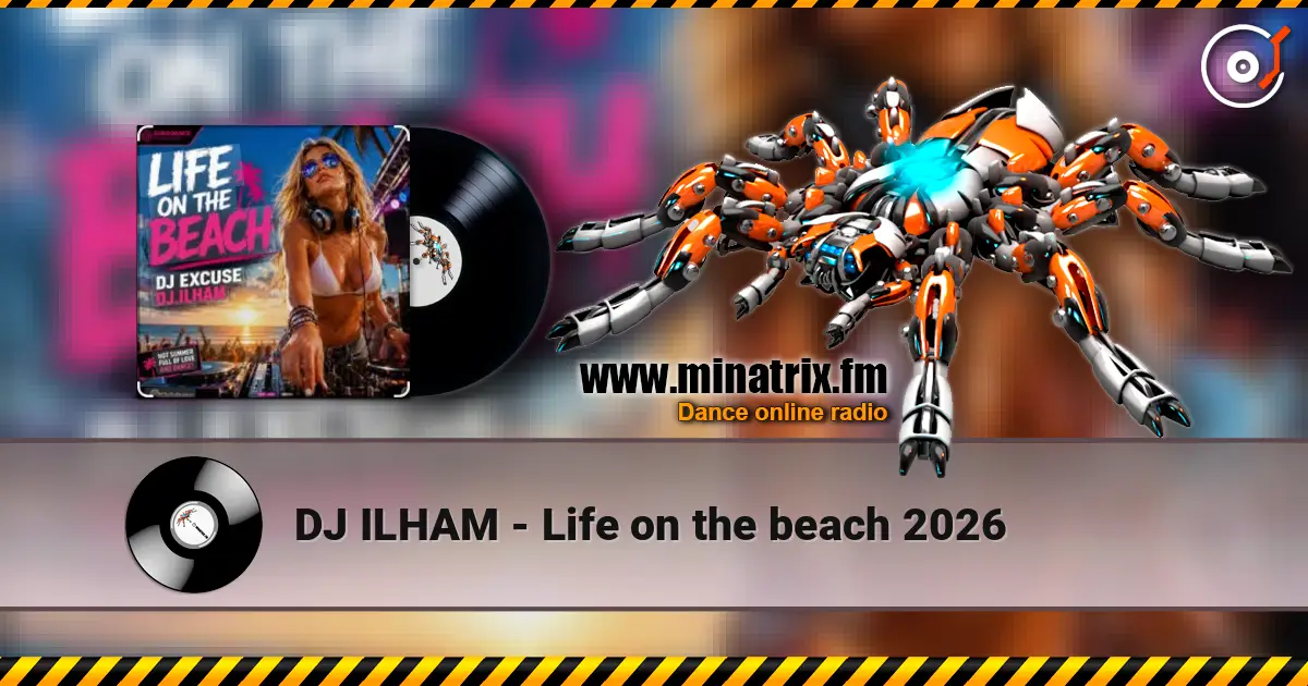 DJ ILHAM - Life on the beach 2026 高品质在线收听 | Minatrix.FM