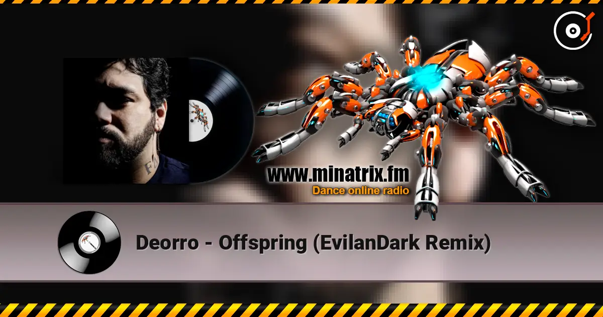 Deorro - Offspring (EvilanDark Remix) 高品质在线收听 | Minatrix.FM