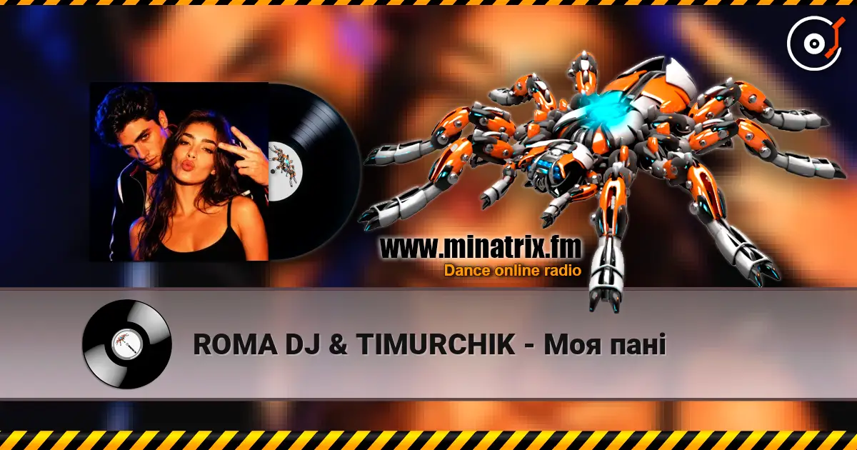 ROMA DJ & TIMURCHIK - Моя пані 高品质在线收听 | Minatrix.FM