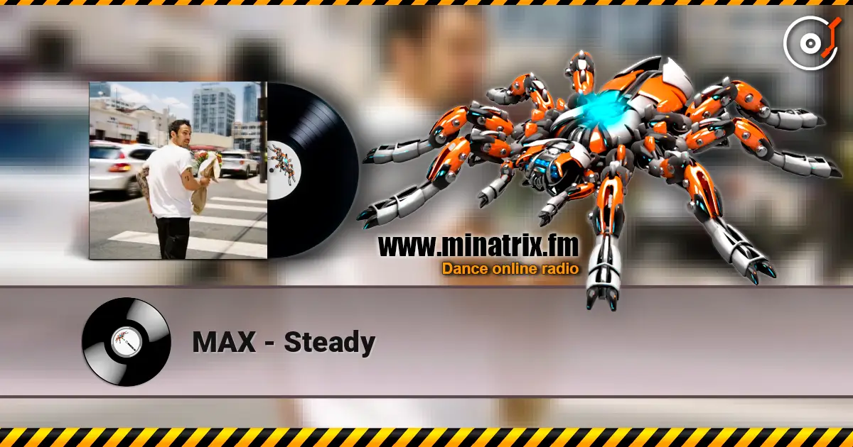 MAX - Steady 高品质在线收听 | Minatrix.FM