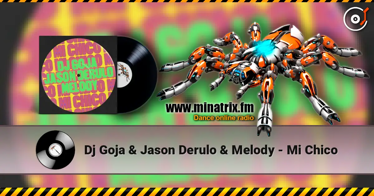 Dj Goja & Jason Derulo & Melody - Mi Chico 高品质在线收听 | Minatrix.FM
