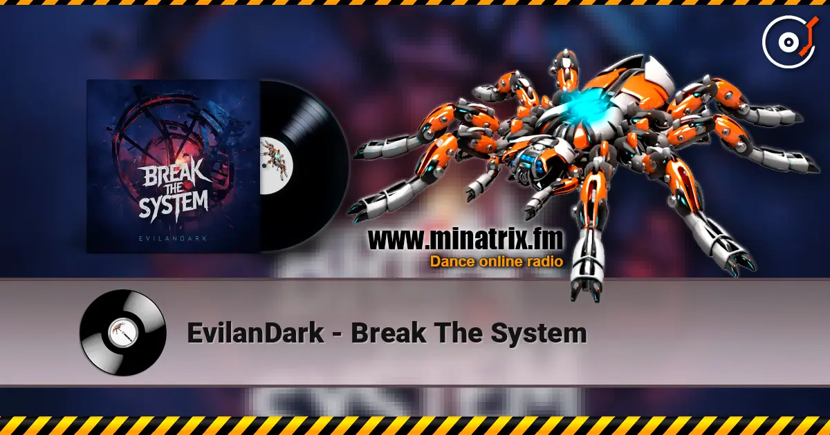 EvilanDark - Break The System 高品质在线收听 | Minatrix.FM