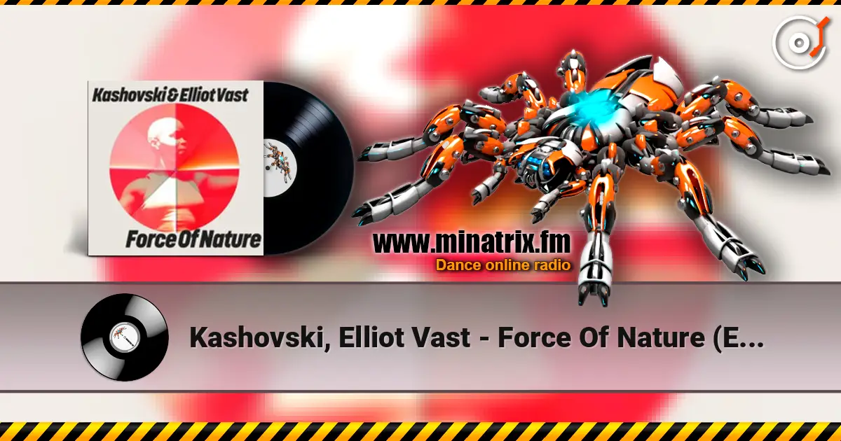 Kashovski, Elliot Vast - Force Of Nature (Extended Mix) 高品质在线收听 | Minatrix.FM