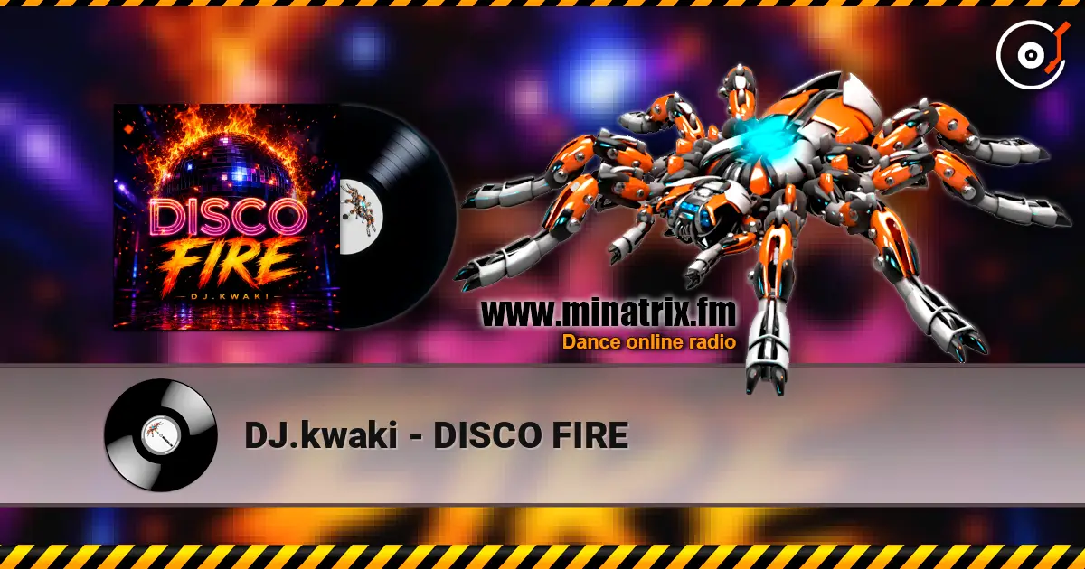 DJ.kwaki - DISCO FIRE 高品质在线收听 | Minatrix.FM