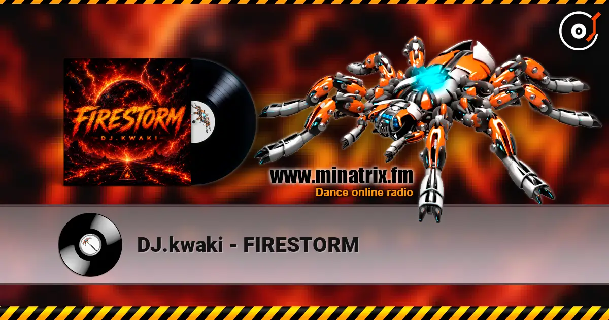 DJ.kwaki - FIRESTORM 高品质在线收听 | Minatrix.FM