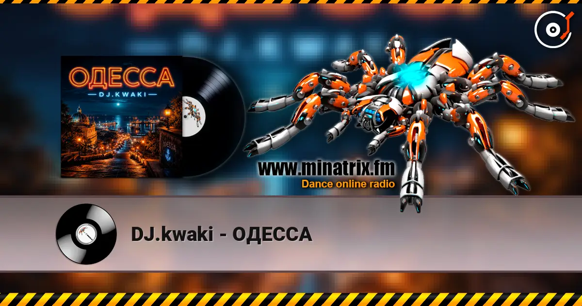 DJ.kwaki - ОДЕССА 高品质在线收听 | Minatrix.FM