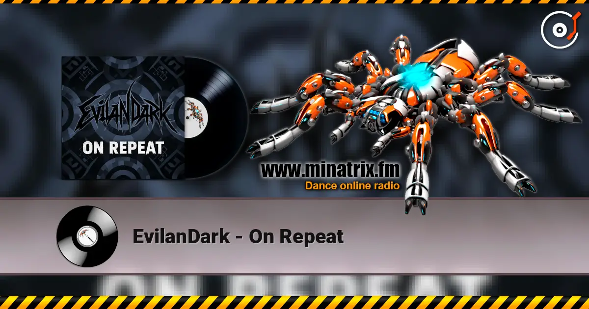 EvilanDark - On Repeat 高品质在线收听 | Minatrix.FM