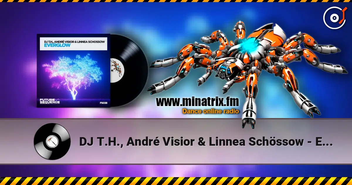 DJ T.H., André Visior & Linnea Schössow - Everglow 高品质在线收听 | Minatrix.FM