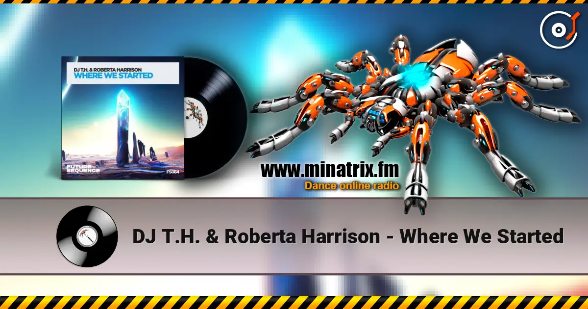 DJ T.H. & Roberta Harrison - Where We Started 高品质在线收听 | Minatrix.FM