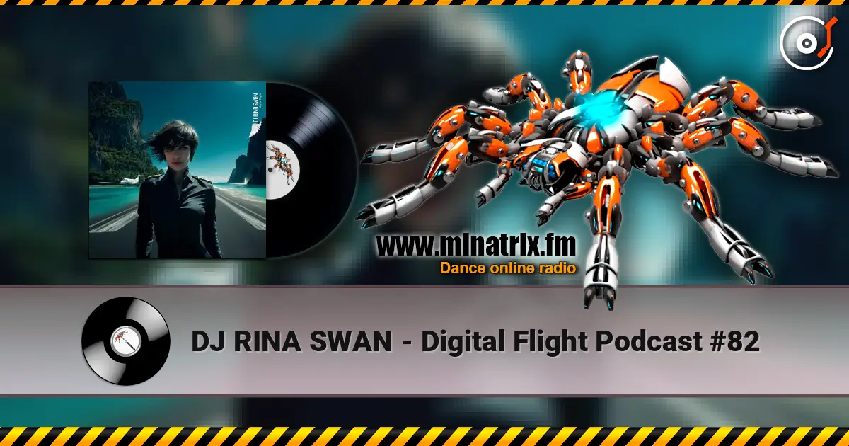DJ RINA SWAN - Digital Flight Podcast #82 高品质在线收听 | Minatrix.FM
