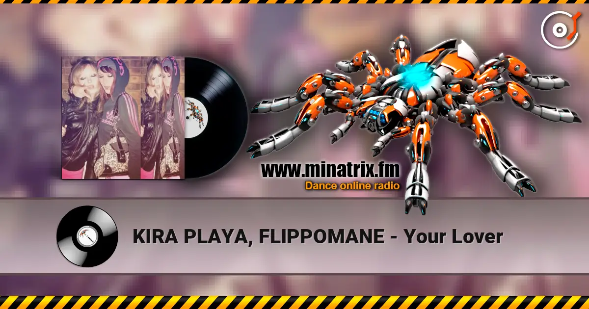 KIRA PLAYA, FLIPPOMANE - Your Lover 高品质在线收听 | Minatrix.FM