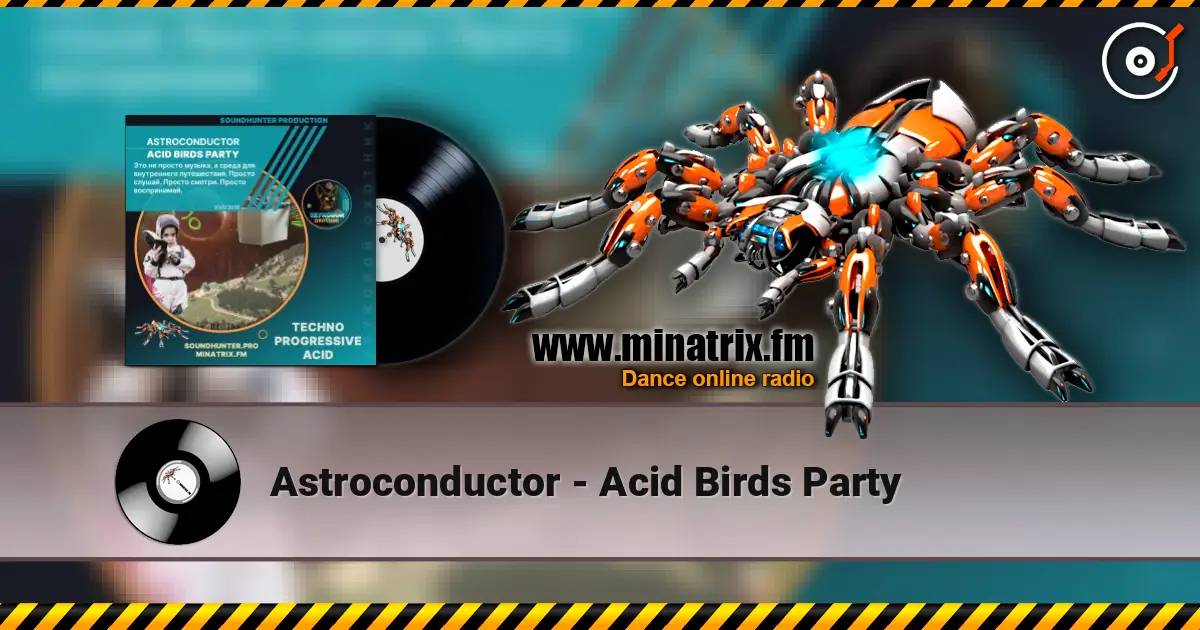 Astroconductor - Acid Birds Party 高品质在线收听 | Minatrix.FM