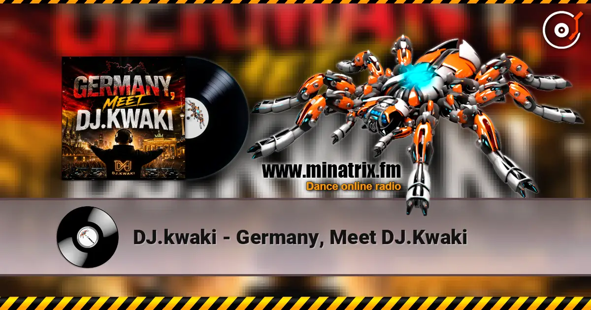 DJ.kwaki - Germany, Meet DJ.Kwaki 高品质在线收听 | Minatrix.FM