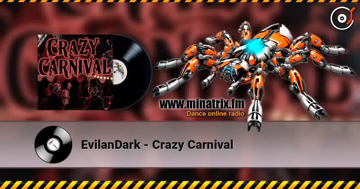 EvilanDark - Crazy Carnival 高品质在线收听 | Minatrix.FM