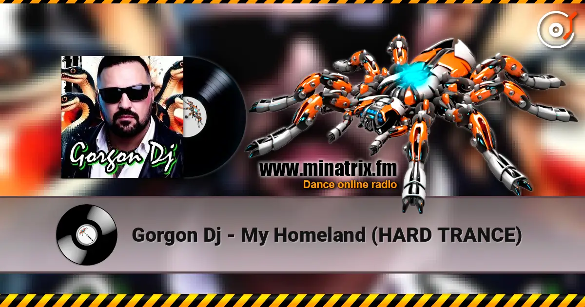 Gorgon Dj - My Homeland (HARD TRANCE) 高品质在线收听 | Minatrix.FM