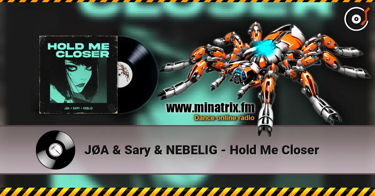 JØA & Sary & NEBELIG - Hold Me Closer 高品质在线收听 | Minatrix.FM